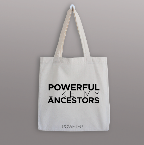 POWERFUL LIKE MY ANCESTORS TOTE BAG