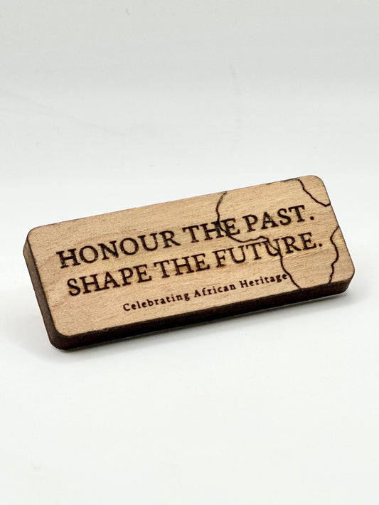Wooden African Heritage lapel pin birch engraved, Honour the Past Shape the Future wooden pin, African Heritage Month wood engraved pin