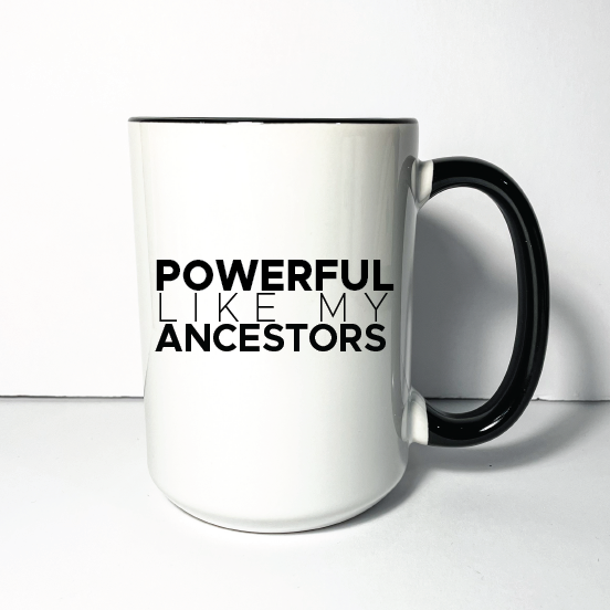 Powerful Like My Ancestors Mug